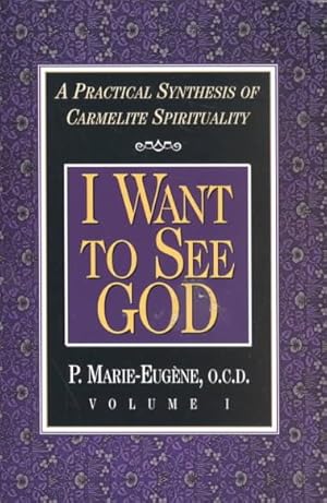 Immagine del venditore per I Want to See God : A Practical Synthesis of Carmelite Spirituality venduto da GreatBookPrices