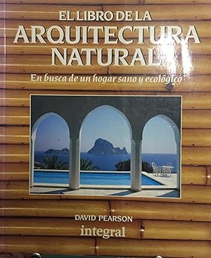 El libro de la arquitectura natural. En busca de un hogar sano y ecológico. Prólogo Víctor Papanek