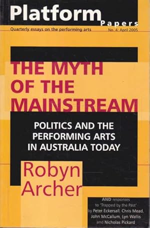 Seller image for The Myth of the Mainstream : Politics and the Performing Arts in Australia Today for sale by Goulds Book Arcade, Sydney