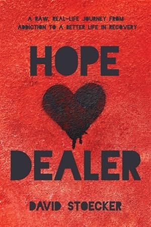 Seller image for Hope Dealer: A raw, real-life journey from addiction to a better life in recovery for sale by GreatBookPrices