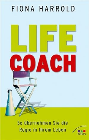 Life coach : so übernehmen Sie die Regie in Ihrem Leben / Fiona Harrold. Aus dem Engl. übers. von...