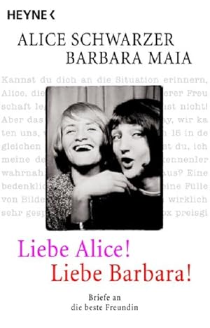 Imagen del vendedor de Liebe Alice! Liebe Barbara! : Briefe an die beste Freundin. Alice Schwarzer ; Barbara Maia a la venta por NEPO UG