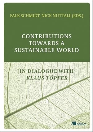 Bild des Verkufers fr Contributions Towards a Sustainable World: In Dialogue with Klaus Tpfer zum Verkauf von Antiquariat Armebooks