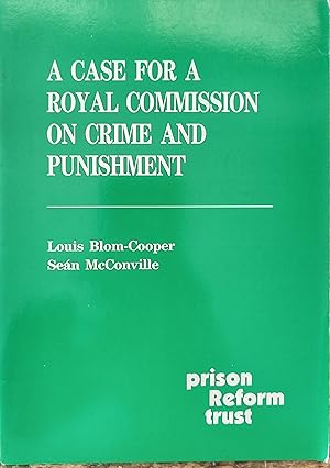 Seller image for A Case for a Royal Commission on Crime and Punishment for sale by Shore Books