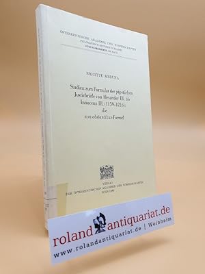 Bild des Verkufers fr Studien zum Formular der ppstlichen Justizbriefe von Alexander III. bis Innocenz III. : (1159 - 1216) ; die non obstantibus-Formel / Brigitte Meduna / sterreichische Akademie der Wissenschaften. Philosophisch-Historische Klasse: Sitzungsberichte ; Bd. 536 zum Verkauf von Roland Antiquariat UG haftungsbeschrnkt