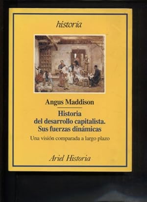 Historia del desarrollo capitalista, sus fuerzas dinámicas : una visión comparada a largo plazo.