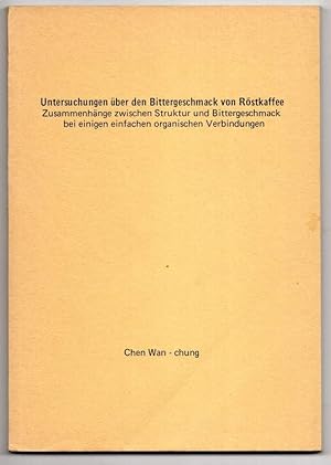 Imagen del vendedor de Untersuchungen ber den Bittergeschmack von Rstkaffee. Zusammenhnge zwischen Struktur und Bittergeschmack bei einigen einfachen organischen Verbindungen. a la venta por Antiquariat Dennis R. Plummer