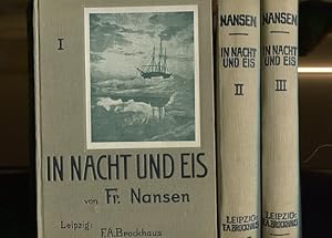 In Nacht und Eis - Die norwegische Polarexpedition 1893-1896 - 3 Bände. Band 1. und 2. mit einem ...