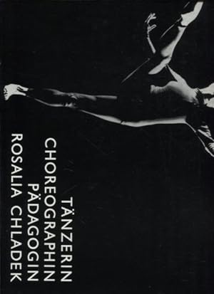 Tänzerin, Choreographin, Pädagogin Rosalia Chladek.