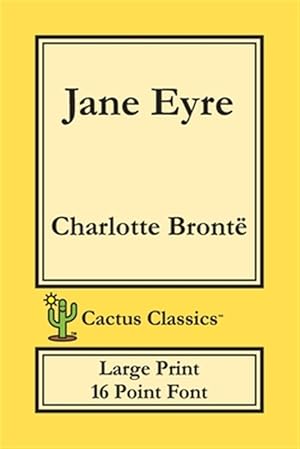 Immagine del venditore per Jane Eyre (Cactus Classics Large Print): 16 Point Font; Large Text; Large Type; Currer Bell venduto da GreatBookPrices