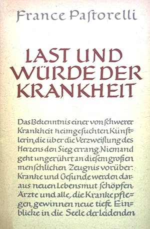 Bild des Verkufers fr Last und Wrde der Krankheit: Ein Bekenntnis. zum Verkauf von books4less (Versandantiquariat Petra Gros GmbH & Co. KG)