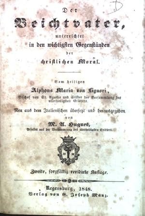 Seller image for Der Beichtvater, unterrichtet in den wichtigsten Gegenstnden der christlichen Moral. Zwei Teile in einem Buch. for sale by books4less (Versandantiquariat Petra Gros GmbH & Co. KG)