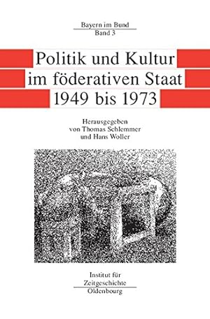 Seller image for Bayern im Bund; Band 3: Politik und Kultur im fderativen Staat : 1949 bis 1973. for sale by Antiquariat Berghammer