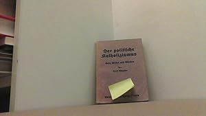 Der politische Katholizismus. Sein Wesen und Wirken.