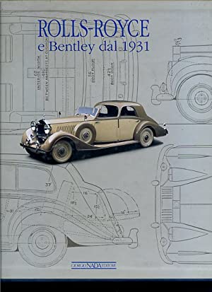 Rolls Royce e Bentley dal 1931. Storia, technica, modelli.