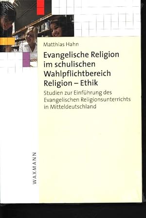 Bild des Verkufers fr Evangelische Religion im schulischen Wahlpflichtbereich Religion - Ethik Studien zur Einfhrung des evangelischen Religionsunterrichts in Mitteldeutschland zum Verkauf von Antiquariat Bookfarm