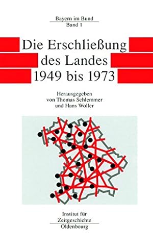 Bayern im Bund; Band 1: Die Erschließung des Landes 1949 - 1973.