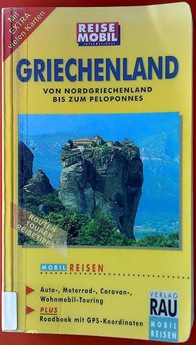 Seller image for Reise Mobil International / Mobil Reisen Griechenland. Nordgriechenland bis zum Peloponnes. Auto-, Motorrad-, Caravan-, Wohnmobil-Touring. Plus: Roadbook mit GPS-Koordinaten. 5. Auflage for sale by biblion2