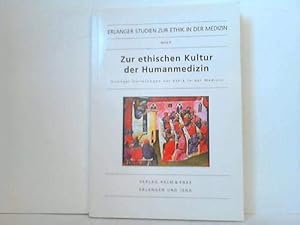 Seller image for Zur ethischen Kultur der Humanmedizin: Erlanger Vorlesungen zur Ethik in der Medizin. Anthologie zum fnfjhrigen Bestehen des Studentenverbandes Ethik in der Medizin for sale by nika-books, art & crafts GbR