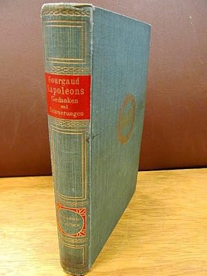 Napoleons Gedanken und Erinnerungen. St. Helena 1815-18. Nach dem 1898 zum erstenmal veröffentlic...