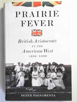 Seller image for Prairie fever: British aristocrats in the American West 1830-1890 for sale by Cotswold Internet Books