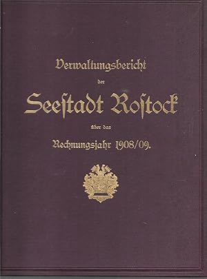 Verwaltungsbericht der Seestadt Rostock über das Rechnungsjahr 1908/09