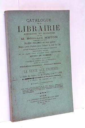 Bild des Verkufers fr CATALOGUE de la Librairie Ancienne et Moderne de Feu Edouard Meton. Compose d'environ 20.000 volumes en tous genres. Dont la Vente aux Enchres aura lieu  l'Htel des Ventes, Rue de l'Hpital, 6 Lundi 4 Novembre et les jours suivants  7 heures 1/2 prcises du soir. zum Verkauf von ltimo Captulo S.L.