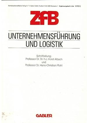 Unternehmensführung und Logistik Schriftl. Horst Albach / Zeitschrift für Betriebswirtschaft / Er...