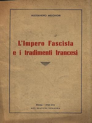 Image du vendeur pour L'impero fascista e i tradimenti francesi mis en vente par Librodifaccia