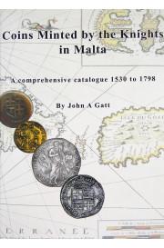 Coins Minted by the Knights in Malta : a Comprehensive Catalogue 1530 To 1798