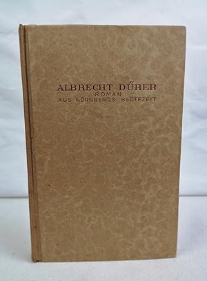 Bild des Verkufers fr Albrecht Drer. Roman aus Nrnbergs Bltezeit in drei Bnden. Mit 51 (korrigiert (17)) Wiedergaben der bedeutendsten Werke des Meisters. zum Verkauf von Antiquariat Bler