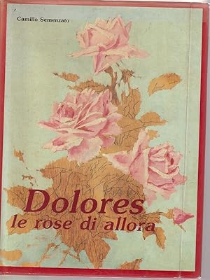 Bild des Verkufers fr Dolores le rose di allora zum Verkauf von Librodifaccia
