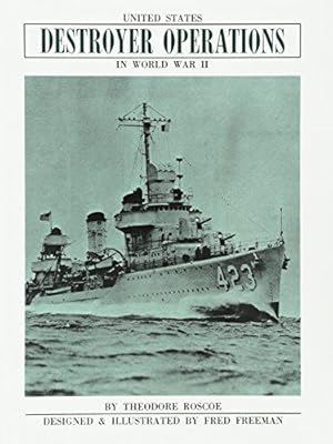 United States Destroyer Operations in World War II (Naval Institute Press)