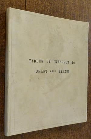 Tables of Interest, Discount, Annuities, etc, First Published in the Year 1724, By John Smart, an...