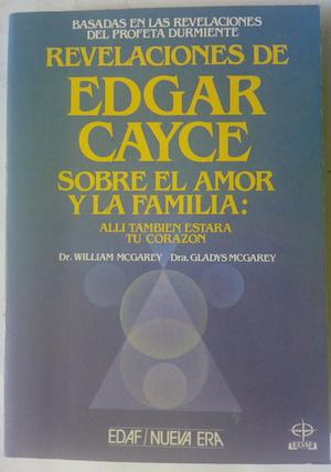 Imagen del vendedor de Revelaciones de Edgar Cayce sobre el amor y la familia: all tambin estar tu corazn a la venta por Librera Ofisierra