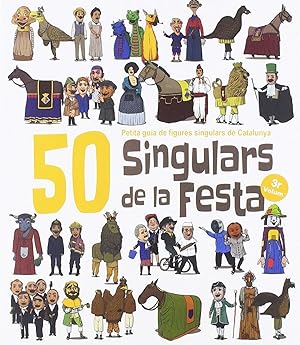 Seller image for 50 SINGULARS DE LA FESTA Petita guia de figures singulars de Catalunya for sale by Imosver