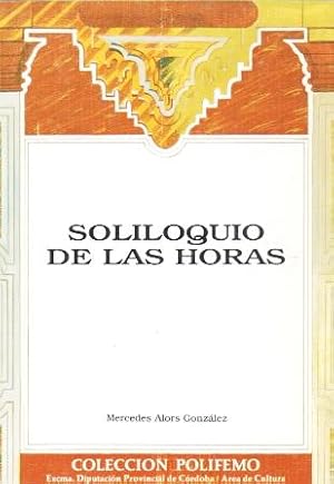 Imagen del vendedor de SOLILOQUIO DE LAS HORAS. COLECCIN POLIFEMO. a la venta por Librera Raimundo