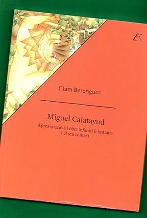 Imagen del vendedor de MIGUEL CALATAYUD : aproximaci a l'obra infantil il.lustrada i el seu context. a la venta por Librera DANTE