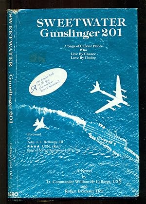 Image du vendeur pour Sweetwater, Gunslinger 201: A Saga of Carrier Pilots Who Live by Chance, Love by Choice mis en vente par Don's Book Store