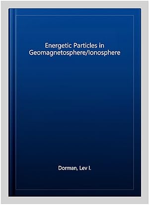 Imagen del vendedor de Energetic Particles in Geomagnetosphere/Ionosphere a la venta por GreatBookPrices