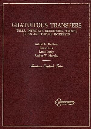 Image du vendeur pour Cases and Materials on Gratuitous Transfers: Wills, Intestate Succession, Trusts, Gifts and Future Interests mis en vente par Kayleighbug Books, IOBA