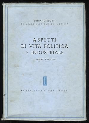 Aspetti di vita politica e industriale. (Discorsi e scritti).