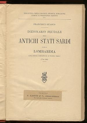 Dizionario Feudale degli Antichi Stati Sardi e della Lombardia (dall'epoca Carolingica ai nostri ...