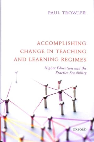 Seller image for Accomplishing Change in Teaching and Learning Regimes : Higher Education and the Practice Sensibility for sale by GreatBookPrices