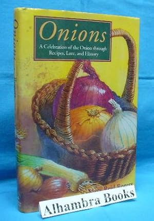 Image du vendeur pour Onions : A Celebration of the Onion Through Recipes, Lore, and History mis en vente par Alhambra Books