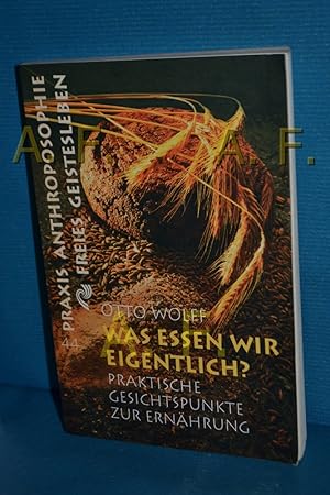 Immagine del venditore per Was essen wir eigentlich? : praktische Gesichtspunkte zur Ernhrung auf geisteswissenschaftlicher Grundlage. Praxis Anthroposophie , 44 venduto da Antiquarische Fundgrube e.U.