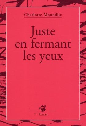Seller image for Juste en fermant les yeux for sale by Chapitre.com : livres et presse ancienne