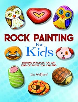 Seller image for Rock Painting for Kids: Painting Projects for Rocks of Any Kind You Can Find by Wellford [Paperback ] for sale by booksXpress