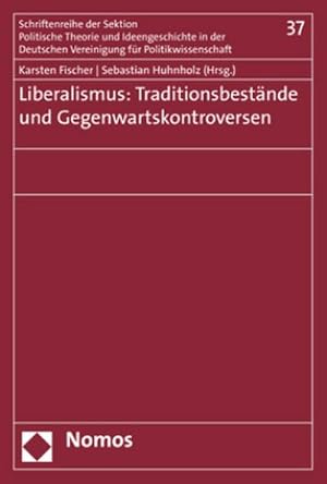 Seller image for Liberalismus: Traditionsbestnde und Gegenwartskontroversen (Schriftenreihe Der Sektion Politische Theorie Und Ideengeschichte Der Deutschen Vereinigung Fur Politische Wissenschaft, Band 37) for sale by AHA-BUCH