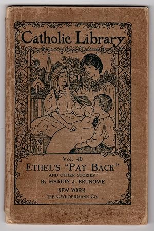 ETHEL'S "PAY BACK": AND OTHER STORIES (CATHOLIC LIBRARY, VOL. 40)